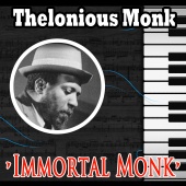 Thelonious Monk - Immortal Monk