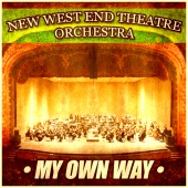 New West End Theatre Orchestra - My Own Way