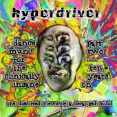 Hyperdriver - Dance Music for the Clinically Insane Part Two