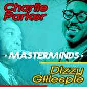 Charlie Parker & Dizzy Gillespie - Masteminds