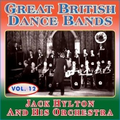Jack Hylton And & His Orchestra - Greats British Dance Bands Vol XII - Jack Hylton
