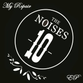 The Noises 10 - My Repair - Single