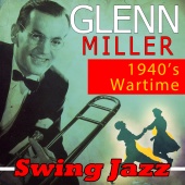 Glenn Miller - 1940's Wartime Swing Jazz