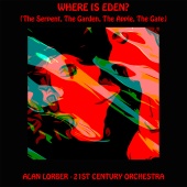 Alan Lorber & 21st Century Orchestra - The Serpent, The Garden, The Apple, The Gate