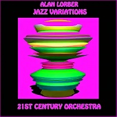 Alan Lorber & 21st Century Orchestra - Alan Lorber: Jazz Variations