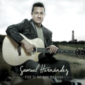 Samuel Hernández - Por Si No Hay Mañana