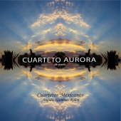 Cuarteto Aurora - Cuartetos Mexicanos: Angulo, Gamboa, Rolón