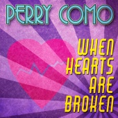 Perry Como - When Hearts Are Broken