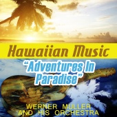 Werner Muller & His Orchestra - Adventures in Paradise: Hawaiian Music