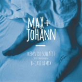 Max + Johann - Wenn du schläfst (feat. Vincent Malin) [B-Case Remix]