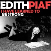Edith Piaf - I Have Learned to Be Strong