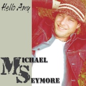 Michael Seymore - Hello Amy