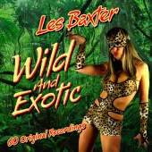 Les Baxter - Wild and Exotic (60 Original Recordings)