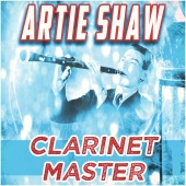 Artie Shaw - Clarinet Master