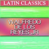 Walfredo De Los Reyes - Latin Classics: Walfredo De Los Reyes
