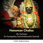 Sri Ganapathy Sachchidananda Swamiji - Hanuman Chalisa for Parayana