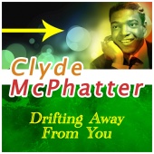 Clyde McPhatter - Drifting Away from You