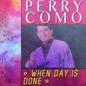 Perry Como - When Day Is Done