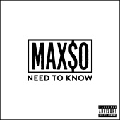 Max$o - Need to Know