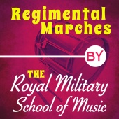 The Royal Military School of Music - Regimental Marches