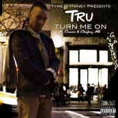 TRU - Turn Me On (feat. Ceasar & Chefboy Ab)