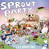 Les Robotins - Sprout Party