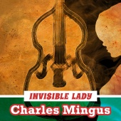 Charles Mingus - Invisible Lady