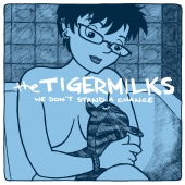 The Tigermilks - We Don't Stand a Chance