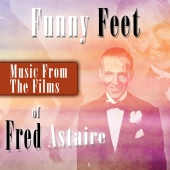 Fred Astaire - Funny Feet - Music from the Films of Fred Astaire
