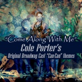Original Broadway Cast Of Can Can - Come Along with Me: Cole Porter's Original Broadway Cast of 