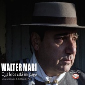 Walter Mari - Qué Lejos Está Mi Pago
