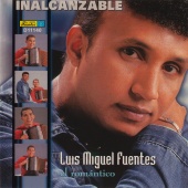 Luis Miguel Fuentes - Inalcanzable