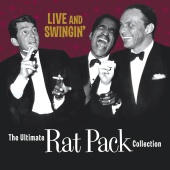 The Rat Pack - Live & Swingin': The Ultimate Rat Pack Collection