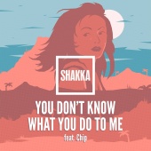 Shakka - You Don't Know What You Do to Me