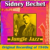 Sidney Bechet - Jungle Jazz - Original Recording of 1940s