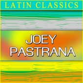 Joey Pastrana - Latin Classics - Joey Pastrana
