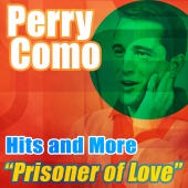 Perry Como - Prisoner of Love: Hits and More