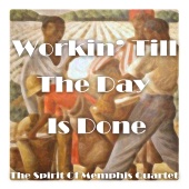 The Spirit Of Memphis Quartet - Workin' Till the Day Is Done
