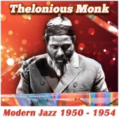 Thelonious Monk - Modern Jazz 1950-1954