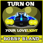Bobby Bland - Turn on Your Love-Light: Bobby Bland