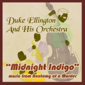 Duke Ellington And His Orchestra - Duke Ellington & His Orchestra: Midnight Indigo, Music from Anatomy of a Murder