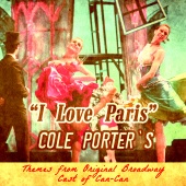 Original Broadway Cast Of Can Can - I Love Paris: Cole Porter's Themes from Original Broadway Cast of 
