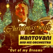 Mantovani & His Orchestra - Christmas with Mantovani and His Orchestra: Out of My Dreams