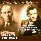 Sergei Prokofiev & Benjamin Britten - Prokofiev & Britten - Peter and the Wolf - The Young Person's Guide to the Orchestra