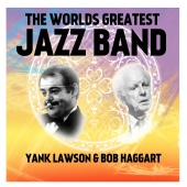 Yank Lawson & Bob Haggart - The World's Greatest Jazz Band