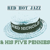 Red Nichols & His Five Pennies - Red Hot Jazz