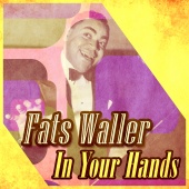 Fats Waller - In Your Hands