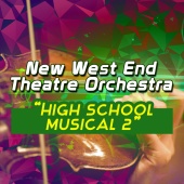 New West End Theatre Orchestra - High School Musical 2