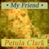 Petula Clark - My Friend