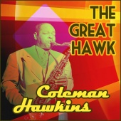 Coleman Hawkins - The Great Hawk